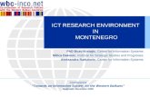 ICT RESEARCH ENVIRONMENT IN MONTENEGRO PhD Bozo Krstajic, Center for Information Systems Milica Dakovic, Institute for Strategic Studies and Prognoses.