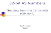 32-bit AS Numbers The view from the 16-bit ASN BGP world Geoff Huston March 2007 APNIC.