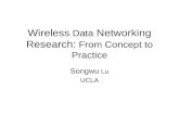 Wireless Data Networking Research: From Concept to Practice Songwu Lu UCLA.