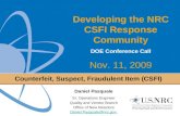 1 Counterfeit, Suspect, Fraudulent Item (CSFI) Developing the NRC CSFI Response Community DOE Conference Call Nov. 11, 2009 Daniel Pasquale Sr. Operations.