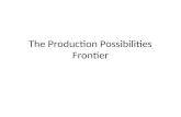 The Production Possibilities Frontier. Introduction The Production Possibilities Frontier (PPF) is a graph that shows all possible combinations of two.
