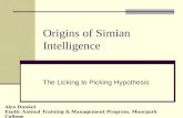 Origins of Simian Intelligence The Licking to Picking Hypothesis Alex Dunkel Exotic Animal Training & Management Program, Moorpark College.