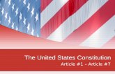 The United States Constitution Article #1 – Article #7.