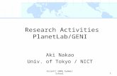 Research Activities PlanetLab/GENI Aki Nakao Univ. of Tokyo / NICT 1AsianFI 2008 Summer School.
