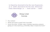 Is OpenCyc doomed to be the new Esperanto, or is OOR doomed to be the new Electronic Data Interchange, or -- even worse -- both! Doug Lenat Cycorp Our.