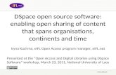 DSpace open source software: enabling open sharing of content that spans organisations, continents and time Iryna Kuchma, eIFL Open Access program manager,