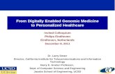 From Digitally Enabled Genomic Medicine to Personalized Healthcare Invited Colloquium Philips Eindhoven Eindhoven, Netherlands December 8, 2011 Dr. Larry.