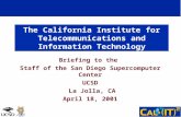 The California Institute for Telecommunications and Information Technology Briefing to the Staff of the San Diego Supercomputer Center UCSD La Jolla, CA.