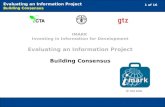 1 of 16 Evaluating an Information Project Building Consensus © FAO 2005 IMARK Investing in Information for Development Evaluating an Information Project.