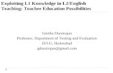 Exploiting L1 Knowledge in L2/English Teaching: Teacher Education Possibilities Geetha Durairajan Professor, Department of Testing and Evaluation EFLU,