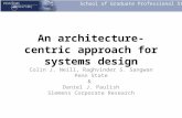 School of Graduate Professional Studies An architecture-centric approach for systems design Colin J. Neill, Raghvinder S. Sangwan Penn State & Daniel J.
