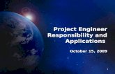 1 Project Engineer Responsibility and Applications October 15, 2009.