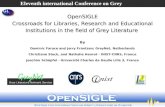OpenSIGLE Crossroads for Libraries, Research and Educational Institutions in the field of Grey Literature By Dominic Farace and Jerry Frantzen; GreyNet,