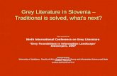 Grey Literature in Slovenia – Traditional is solved, what's next? Paper presented at Ninth International Conference on Grey Literature Grey Foundations.
