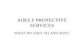 ADULT PROTECTIVE SERVICES WHAT DO THEY DO AND WHY?