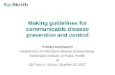 Making guidelines for communicable disease prevention and control Preben Aavitsland Department of Infectious Disease Epidemiology Norwegian Institute of.