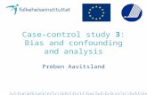 Case-control study 3: Bias and confounding and analysis Preben Aavitsland.