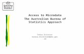 Access to Microdata The Australian Bureau of Statistics Approach Teresa Dickinson teresa.dickinson@abs.gov.au.