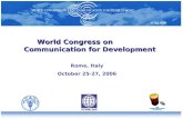 World Congress on Communication for Development Rome, Italy October 25-27, 2006.