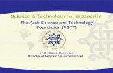 Science & Technology for prosperity The Arab Science and Technology Foundation (ASTF) by Dr. Samir Hamrouni Director of Research & Development.