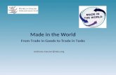 Made in the World From Trade in Goods to Trade in Tasks andreas.maurer@wto.org.