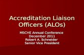 Accreditation Liaison Officers (ALOs) MSCHE Annual Conference December 2011 Robert A. Schneider Senior Vice President.