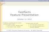 Slide 1 FastFacts Feature Presentation October 12, 2012 To dial in, use this phone number and participant code… Phone number: 888-651-5908 Participant.