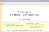 Slide 1 FastFacts Feature Presentation April 16, 2012 To dial in, use this phone number and participant code… Phone number: 888-651-5908 Participant code: