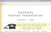 Slide 1 FastFacts Feature Presentation December 1, 2010 We are using audio during this session, so please dial in to our conference line… Phone number: