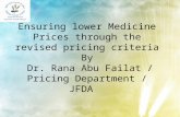 Ensuring lower Medicine Prices through the revised pricing criteria By Dr. Rana Abu Failat / Pricing Department / JFDA.
