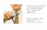 Clinical trials as marketing: the case of obesity Petra Jonvallen, PhD Luleå University of Technology petra.jonvallen@ltu.se.