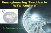 Reengineering Practice in WTO Regime S. Gopalakrishnan.
