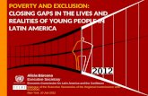 P OVERTY AND EXCLUSION : CLOSING GAPS IN THE LIVES AND REALITIES OF YOUNG PEOPLE IN L ATIN A MERICA Alicia Bárcena Executive Secretary Economic Commission.