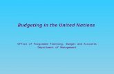 Budgeting in the United Nations Office of Programme Planning, Budget and Accounts Department of Management.