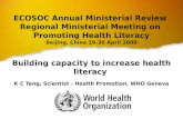 ECOSOC Annual Ministerial Review Regional Ministerial Meeting on Promoting Health Literacy Beijing, China 29-30 April 2009 Building capacity to increase.