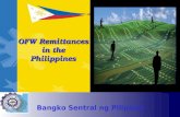 The Government of the Republic of the Philippines Bangko Sentral ng Pilipinas OFW Remittances in the Philippines.