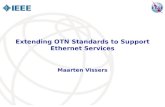 Extending OTN Standards to Support Ethernet Services Maarten Vissers.