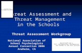 Threat Assessment and Threat Management in the Schools Threat Assessment Workgroup National Association of School Psychologists Annual Convention 2006.