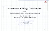 1 Recovered Energy Generation CHP Waste Heat-to-Power Generation Workshop March 2, 2005 University of California, Irvine ORMAT Technologies, Inc. 980 Greg.