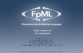 FpML version 5.0 An introduction FpML version 5.0 An introduction Sept. 2007 Karel Engelen, ISDA Andrew Jacobs, Handcoded Marc Gratacos, ISDA Brian Lynn,