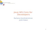 1 Java WS Core for Developers Rachana Ananthakrishnan Jarek Gawor.