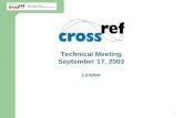 1 2003 CrossRef Annual Member Meeting Technical Working Group Technical Meeting September 17, 2003 London.