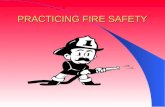 PRACTICING FIRE SAFETY. HOW FIRES START Fire is a chemical reaction involving rapid oxidation or burning of fuel. It needs three elements to occur. -Fuel: