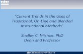 Current Trends in the Uses of Traditional, On-Line and Blended Instructional Methods Shelley C. Mishoe, PhD Dean and Professor.