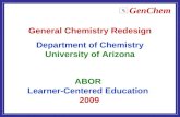 GenChem ABOR Learner-Centered Education 2009 General Chemistry Redesign Department of Chemistry University of Arizona.