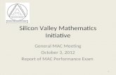 Silicon Valley Mathematics Initiative General MAC Meeting October 3, 2012 Report of MAC Performance Exam 1.