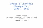 Chinas Economic Prospects: 2006 – 2020 Sandra Polaski Carnegie Endowment for International Peace April 17, 2007.