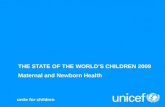 Unite for children THE STATE OF THE WORLDS CHILDREN 2009 Maternal and Newborn Health.