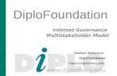 DiploFoundation Internet Governance Multistakeholder Model Vladimir Radunovic DiploFoundation vladar@diplomacy.edu.