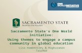 Sacramento State's One World Initiative: Using themes to engage a campus community in global education Lisa Hammersley & Raghuraman Trichur.